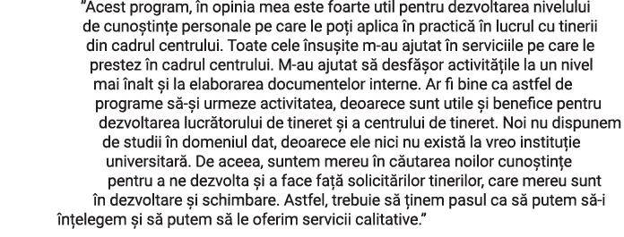  Acest program, în opinia mea este foarte util pentru dezvoltarea nivelului de cunoștințe personale pe care le poți a   
